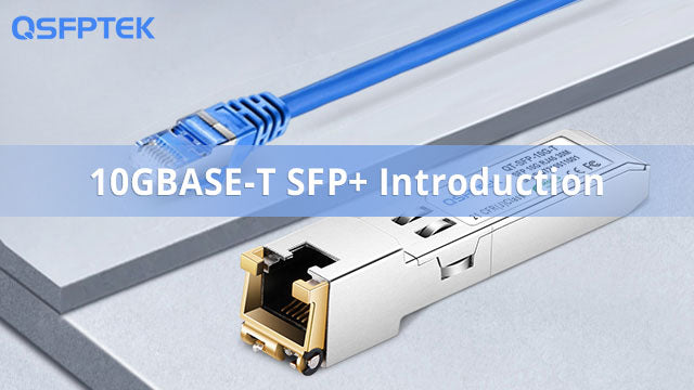 Everything You Should Know About 10GBASE-T SFP+ Transceiver