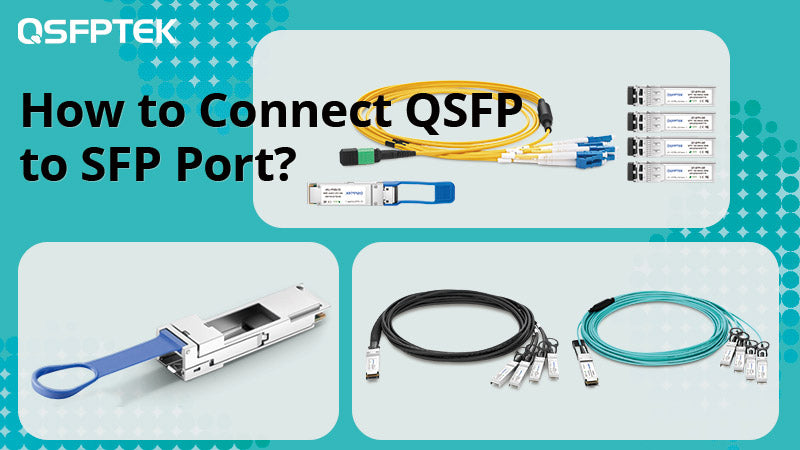 How to Connect QSFP to SFP Port? - Multilane Transceivers, QSA or Direct Attach Splitter Cables