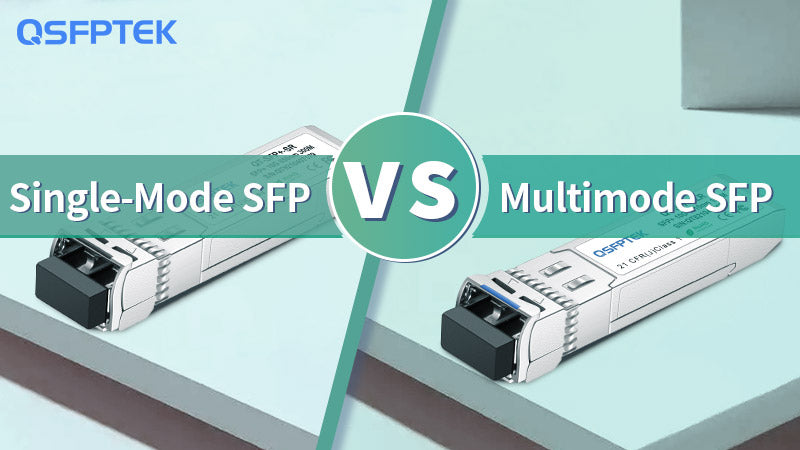 SFP Module Types: Single-Mode vs Multimode SFP